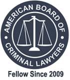 American Board of Criminal Lawyers | Fellow Since 2009