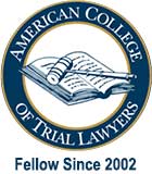 American College of Trial Lawyers | Fellow Since 2002